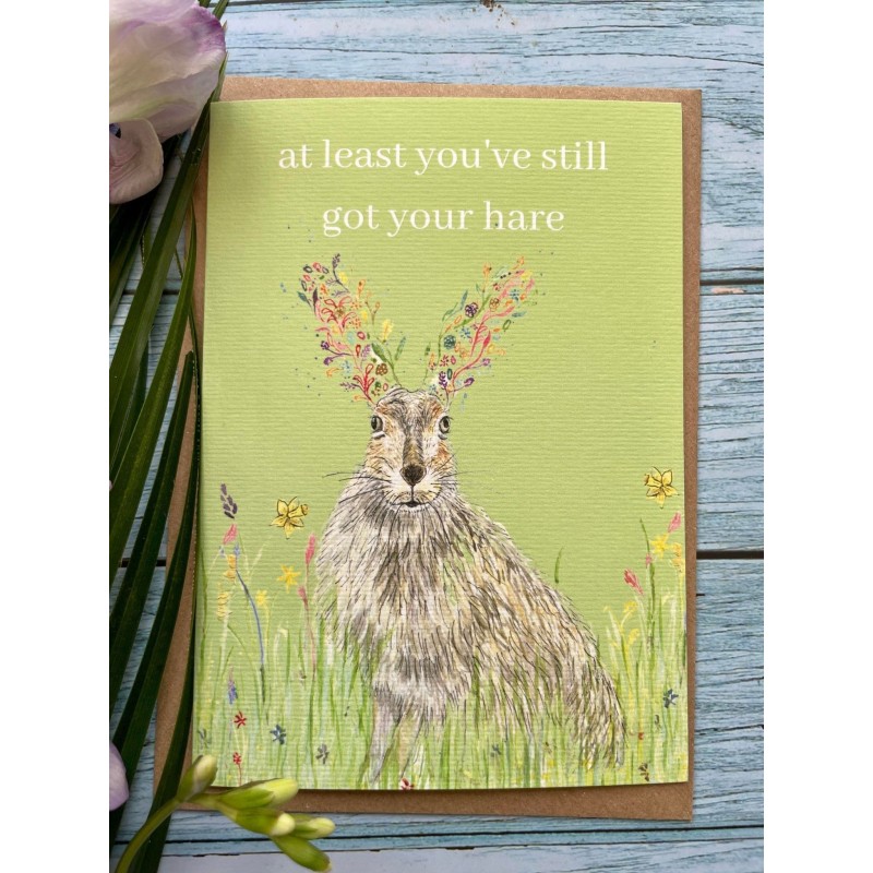At Least You've Still Got Some Hare Greetings Card